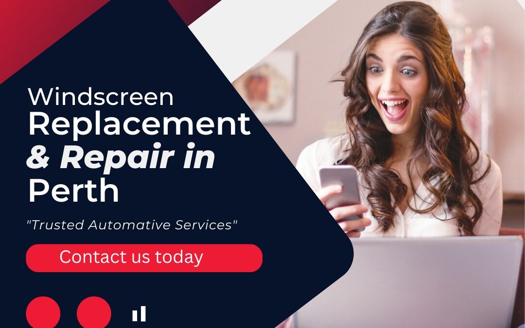 Get a Fast Fix With Windscreen Replacement Perth Company!